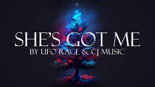 Shes Got Me - A Christmas Song By UFO Race & CJ Music