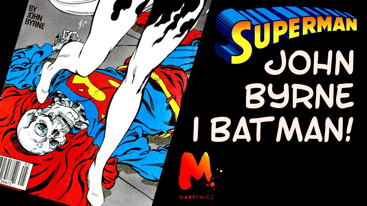 SUPERMAN 17: JOHN  BYRNE, BATMAN I SILVER BANSHEE!