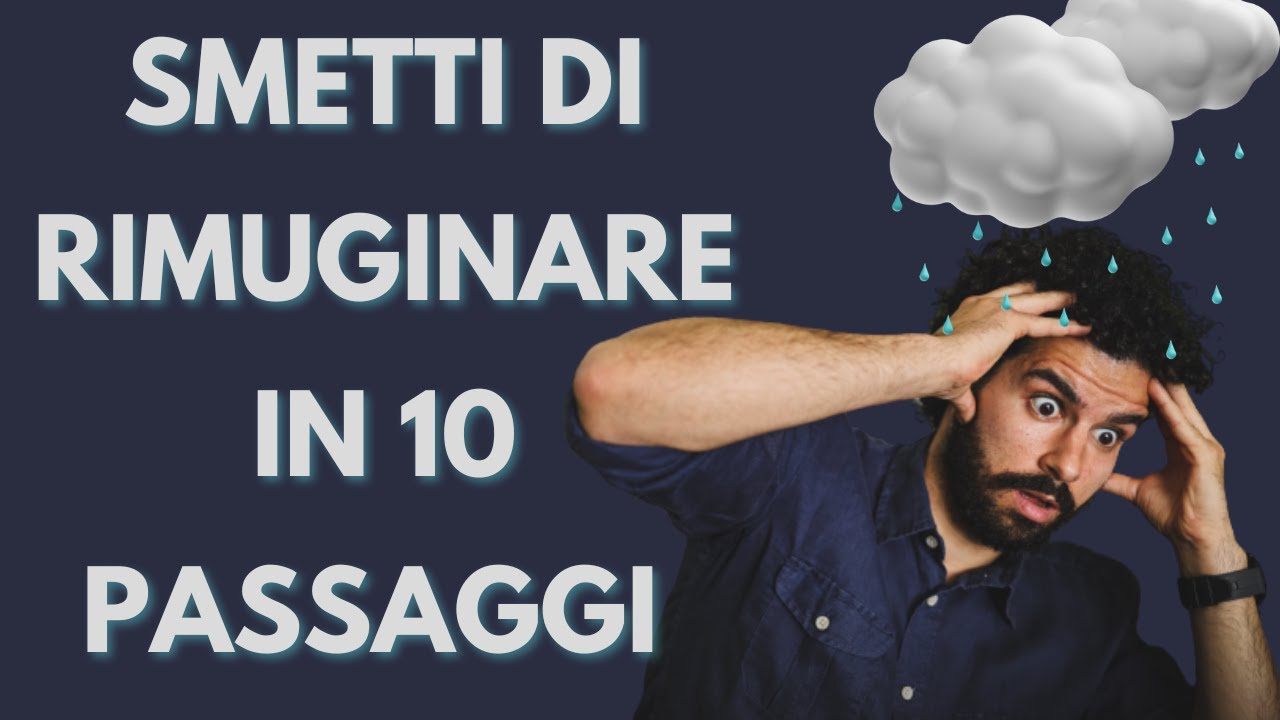 ruminazione-mentale-smetti-di-rimuginare-seguendo-questi-10-passaggi