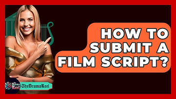 How To Submit A Film Script? - The Drama Reel