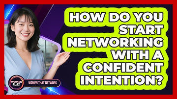 How do you start networking with a confident intention?