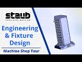 Engineering  fixture design  machine shop tour  staub precision machine