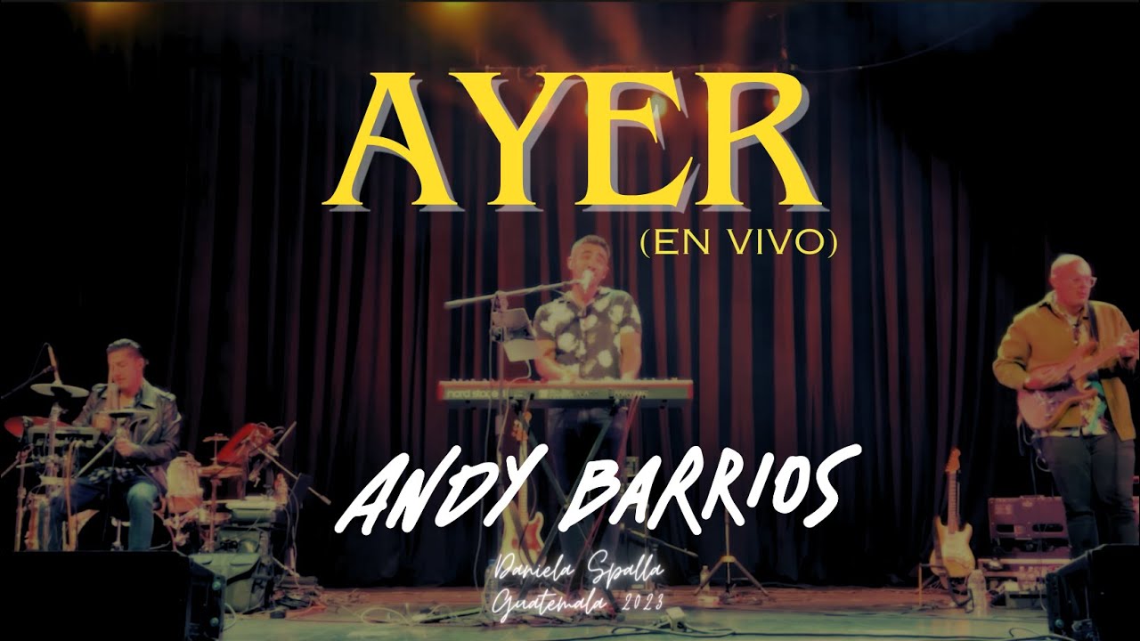 Ayer - Andy Barrios (Apertura concierto Daniela Spalla, Guatemala 2023 ...