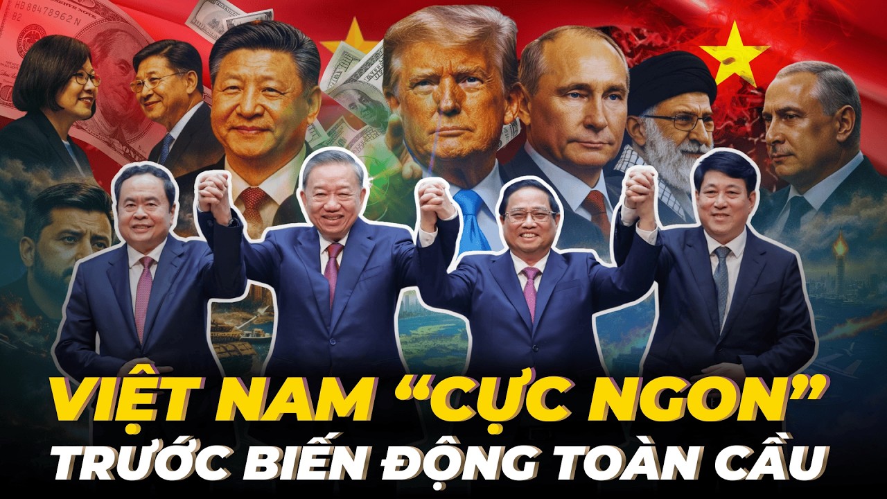 [PODCAST] VÌ SAO VIỆT NAM Ở VỊ THẾ “CỰC NGON” GIỮA BẤT ỔN TOÀN CẦU?