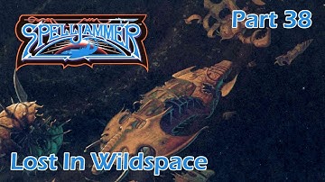 AD&D Spelljammer: Lost In Wildspace — Part 38 — AD&D 2nd Edition Spelljammer Campaign