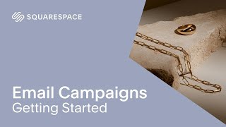 Getting Started | Squarespace Email Campaigns Series