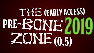The Early Access Bone Zone 2019