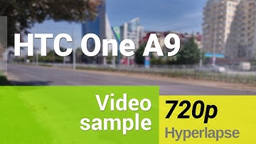 HTC One A9 720p Hyperlapse video