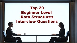 Top 20 Beginner Data Structures Interview Questions