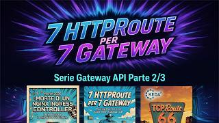 Serie Gateway API Parte 2/3 - 7 HTTPRoute per 7 Gateway