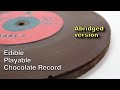 Playing a Chocolate Record (Abridged)
