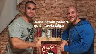 Honza Kavalir podcast ep. 5 - Patrik Štiglic