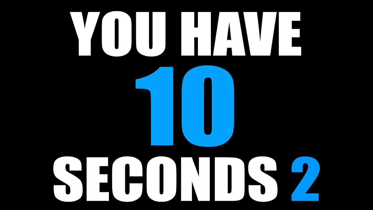 YOU HAVE 10 SECONDS 2