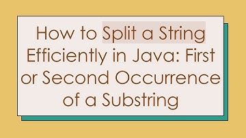 How to Split a String Efficiently in Java: First or Second Occurrence of a Substring