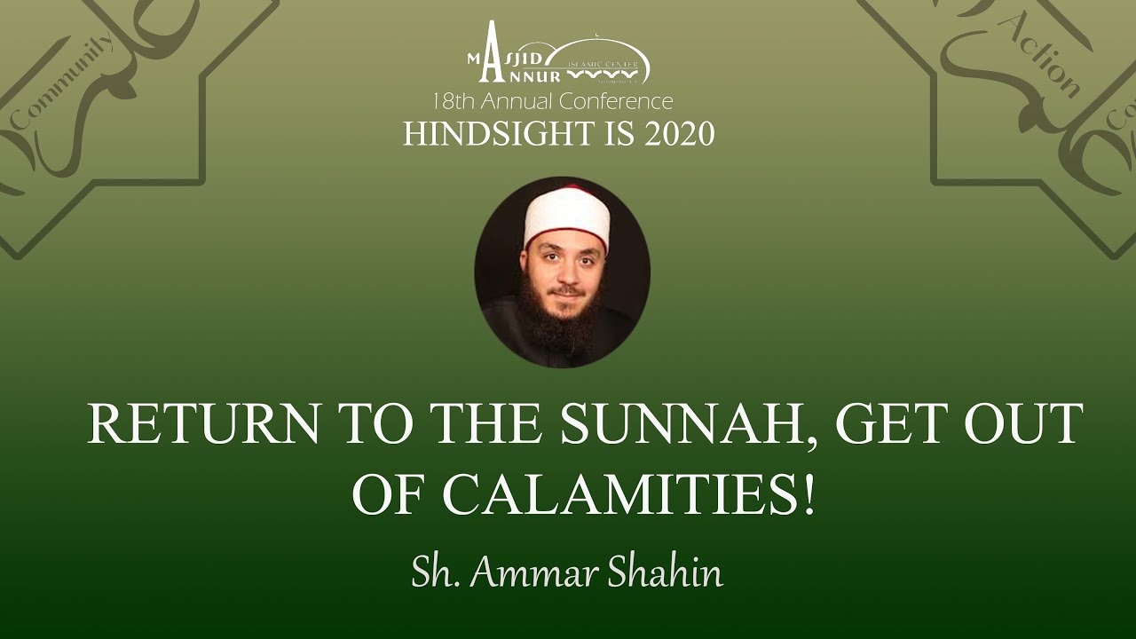 Annur Annual Conference 2021: Sh Ammar Shahin - Return to the Sunnah, Get out of Calamities!