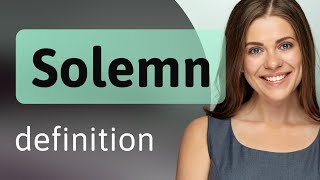Solemn — what is SOLEMN meaning