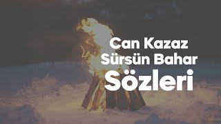 Can Kazaz - Sürsün Bahar (Sözleri)