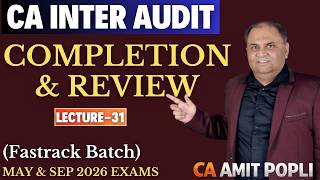 Lect 31-CA Inter Audit &amp; Ethics-Fastrack Batch-(Completion &amp; Review)-May'26 Exam-CA Amit Popli
