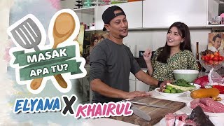 Masak Apa Tu? (2019) | Ep 5 - Elyana X Khairul