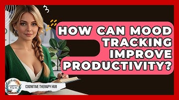 How Can Mood Tracking Improve Productivity? - Cognitive Therapy Hub