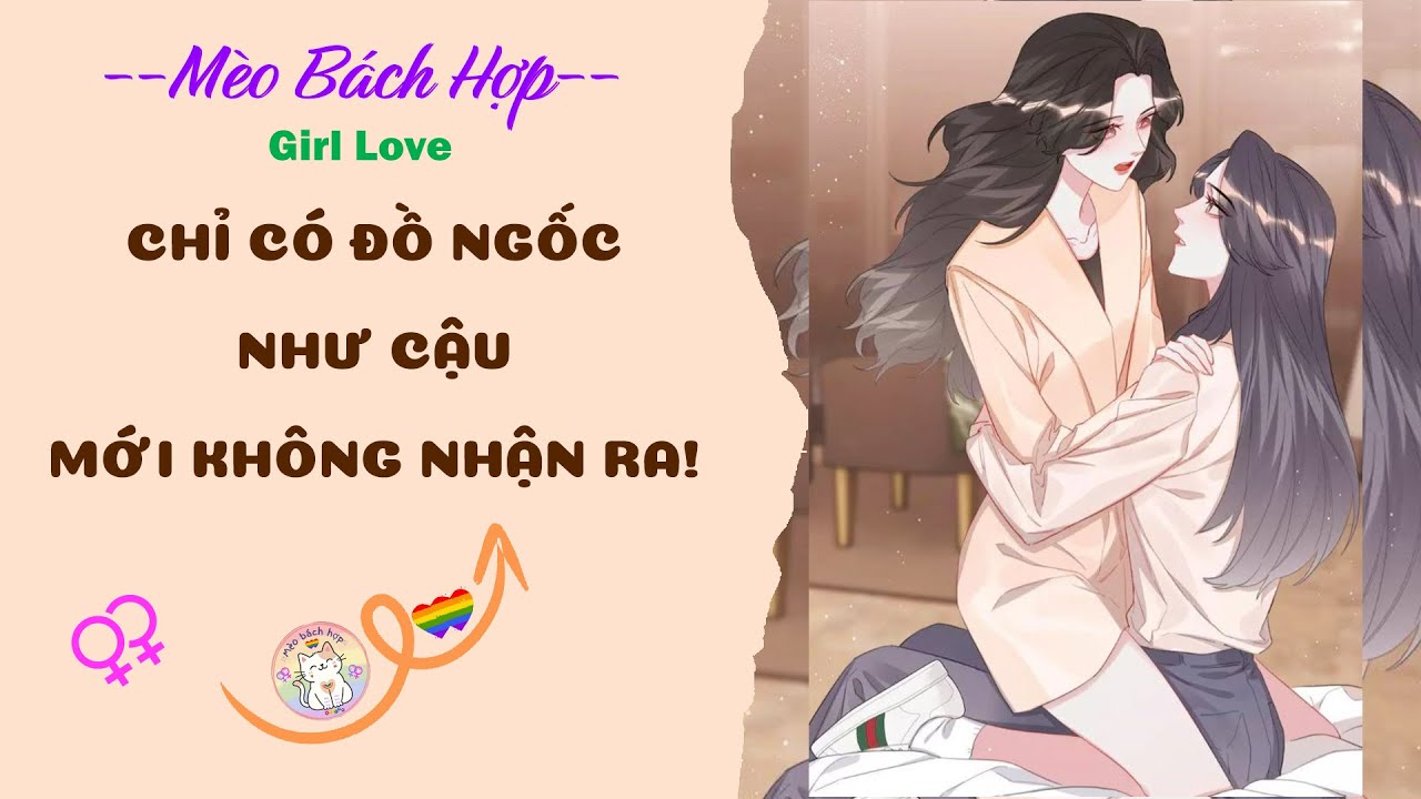 Bách Hợp | CHỈ CÓ ĐỒ NGỐC NHƯ CẬU MỚI KHÔNG NHẬN RA