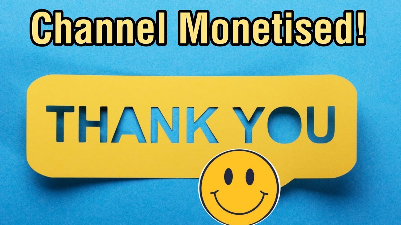 Thank You for Making My YouTube Channel Monetized: A Message to My ...