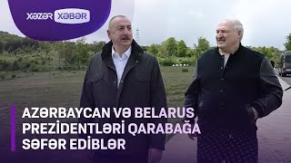 Azərbaycan və Belarus prezidentləri Qarabağda olublar