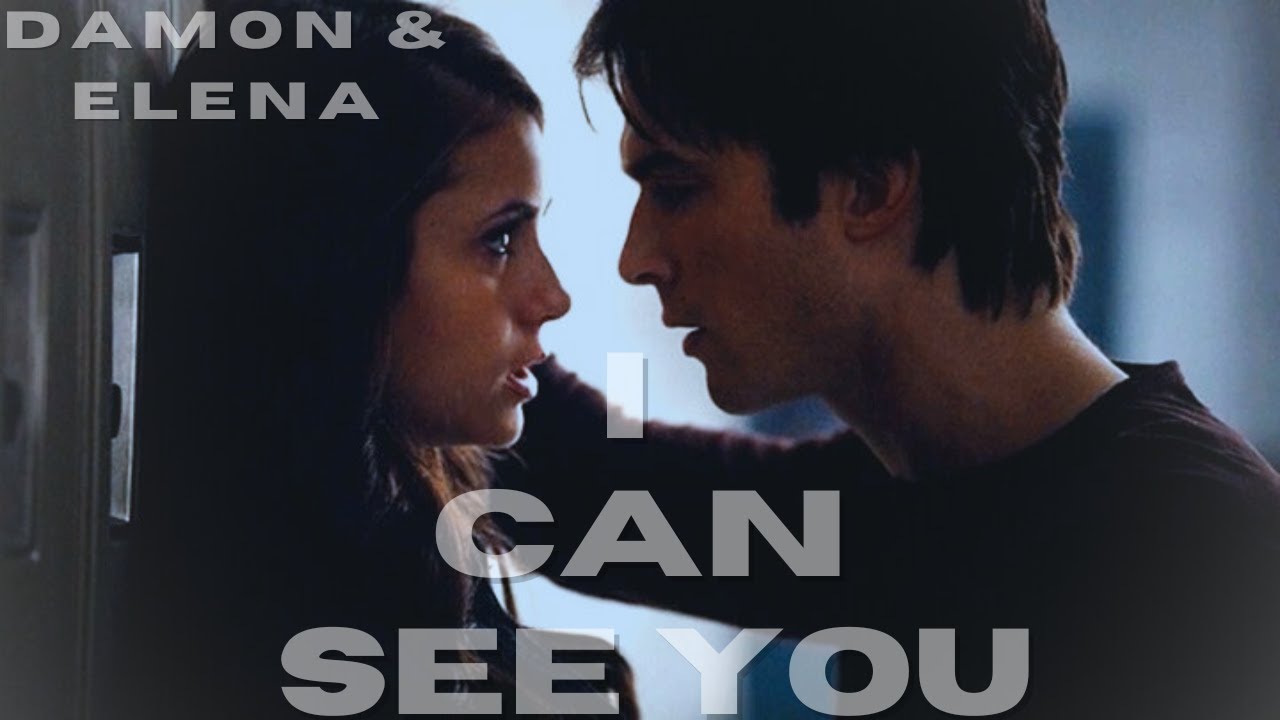 DAMON & ELENA|| I CAN SEE YOU