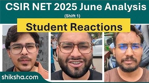 CSIR NET 2025 Exam Analysis - June Session (Shift 1)