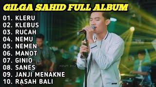GILGA SAHID FULL ALBUM TERBARU PALING VIRAL 2023 || KLERU, KLEBUS, RUCAH | LAGU JAWA