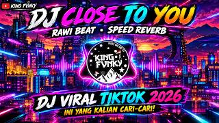 Download lagu DJ CLOSE TO YOU RAWI BEAT SLOWED REVERB || DJ VIRAL DI TIKTOK 2026 || INI YANG KALIAN CARI-CARI