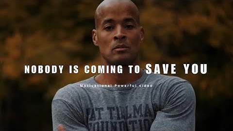 NOBODY IS COMING TO SAVE YOU | DAVID GOGGINS | MOTIVATIONAL VIDEO