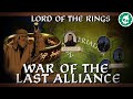 War of the Last Alliance - Lord of the Rings DOCUMENTARY