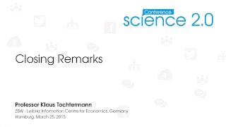 Science 2.0 Conference 2015: Closing Remarks Professor Klaus Tochtermann