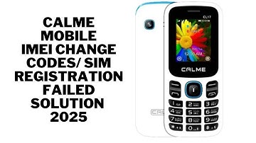 Calme Mobile M17 IMEI Change Codes 2025/Sim Registration Failed/Non PTA