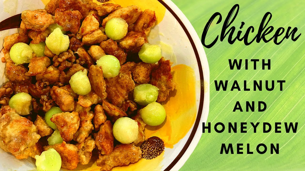 Walnut Chicken with Honeydew Melon