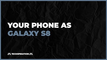 Make Your Phone Look Exactly Like Galaxy S8!