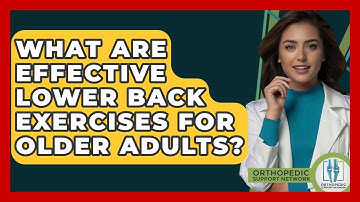 What Are Effective Lower Back Exercises For Older Adults? - Orthopedic Support Network