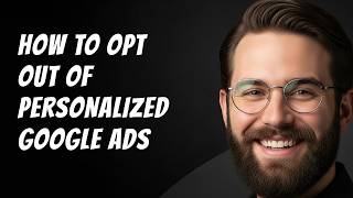 How to Opt Out of Personalized Google Ads Step by Step Beginner Tutorial