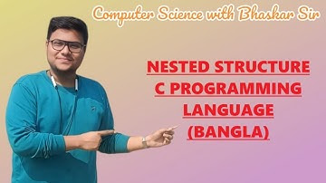 NESTED STRUCTURE | C PROGRAMMING LANGUAGE (BANGLA)