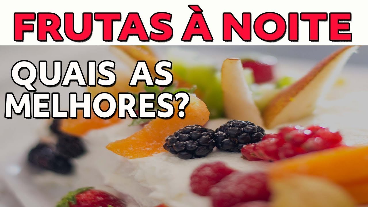 Quais as melhores frutas para comer à noite? - YouTube