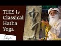 THIS Is Classical Hatha Yoga - Sadhguru | Isha Hatha Yoga