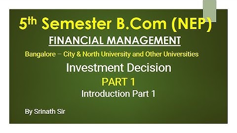 FM - (5th Sem B.Com NEP Syllabus) - Investment Decision - Theory Part 1