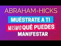 Muéstrate a ti mismo qué puedes manifestar ~ Abraham-Hicks en español