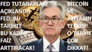 FED TUTANAKLARI AÇIKLANDI!🚨BU TARİHTE BU KADAR FAİZ ARTTIRACAK, DİKKAT!🚨BTC VE ALTLARIN TEPKİSİ...🚨