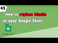 How to replace blanks with one single simple step in your Google sheets Ep (45)