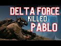 Delta force killed pablo escobar