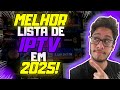 ✅ESSA É a MELHOR LISTA de IPTV em 2025! Vai te SURPREENDER!!
