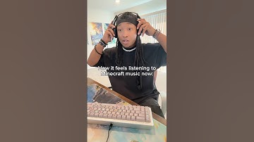 How it Feels Listening to Minecraft Music Now
