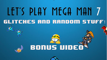 Mega Man 7 - Glitches And Random Stuff [Commentary]